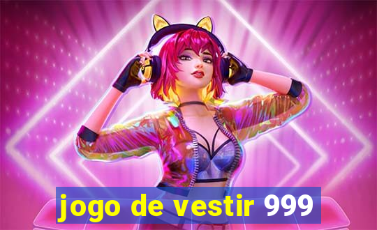 jogo de vestir 999